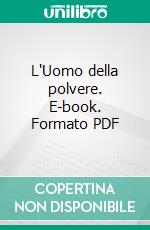 L'Uomo della polvere. E-book. Formato PDF ebook