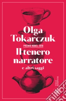 Il tenero narratore e altri saggi. E-book. Formato EPUB ebook di Olga Tokarczuk