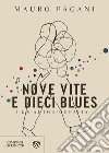 Nove vite e dieci blues: Un'autobiografia. E-book. Formato EPUB ebook di Mauro Pagani