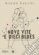 Nove vite e dieci blues: Un'autobiografia. E-book. Formato PDF ebook