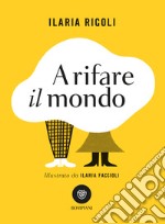 A rifare il mondo. E-book. Formato EPUB