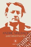 Antimemorie. E-book. Formato EPUB ebook di André Malraux