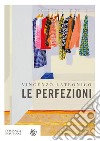 Le perfezioni. E-book. Formato EPUB ebook di Vincenzo Latronico