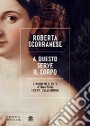 A questo serve il corpo: Viaggio nell'arte attraverso i corpi delle donne. E-book. Formato EPUB ebook