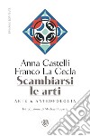 Scambiarsi le arti: Arte & Antropologia. E-book. Formato EPUB ebook