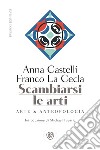 Scambiarsi le arti: Arte & Antropologia. E-book. Formato PDF ebook