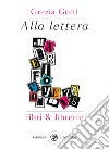 Alla lettera L: Libri & librerie. E-book. Formato EPUB ebook di Grazia Gotti