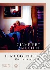 Il Muggenheim: Quel che resta di una vita. E-book. Formato PDF ebook