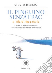 Il pinguino senza frac e altri racconti. E-book. Formato EPUB ebook di Silvio D’Arzo