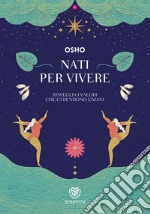 Nati per vivere: I valori che ci rendono umani. E-book. Formato EPUB ebook