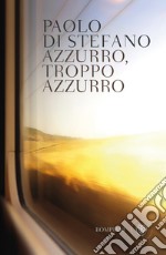 Azzurro, troppo azzurro. E-book. Formato EPUB