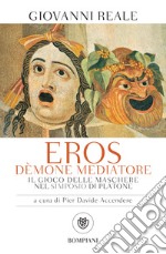 Eros dèmone mediatore: Il gioco delle maschere nel Simposio di Platone. E-book. Formato PDF ebook