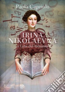 Irina Nikolaevna o l'arte del romanzo. E-book. Formato EPUB ebook di Paola Capriolo