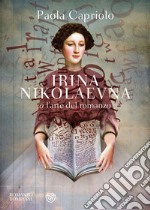 Irina Nikolaevna o l'arte del romanzo. E-book. Formato EPUB ebook