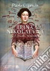 Irina Nikolaevna o l'arte del romanzo. E-book. Formato PDF ebook di Paola Capriolo