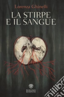 La stirpe e il sangue. E-book. Formato EPUB ebook di Lorenza Ghinelli