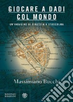 Giocare a dadi col mondo. E-book. Formato EPUB