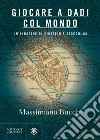 Giocare a dadi col mondo. E-book. Formato EPUB ebook