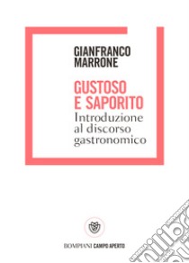 Gustoso e saporito: Introduzione al discorso gastronomico. E-book. Formato EPUB ebook di Gianfranco Marrone