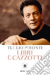 Libri e cazzotti. E-book. Formato EPUB ebook di Tullio Pironti