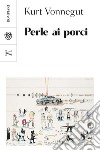 Perle ai porci. E-book. Formato PDF ebook