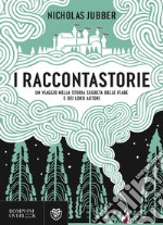 I raccontastorie: Un viaggio nella storia segreta delle fiabe e dei loro autori. E-book. Formato EPUB ebook