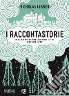 I raccontastorie: Un viaggio nella storia segreta delle fiabe e dei loro autori. E-book. Formato EPUB ebook di Nicholas Jubber