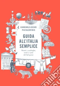 Guida all'Italia semplice: Mostri, casalinghe, venti e santi del bel paese. E-book. Formato PDF ebook