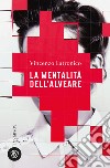 La mentalità dell'alveare. E-book. Formato EPUB ebook di Vincenzo Latronico