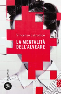 La mentalità dell'alveare. E-book. Formato PDF ebook di Vincenzo Latronico