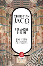 Per amore di Iside: Una storia di passione e devozione. E-book. Formato PDF ebook