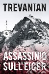 Assassinio sull'Eiger. E-book. Formato EPUB ebook di  Trevanian