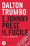 E Johnny prese il fucile. E-book. Formato EPUB ebook