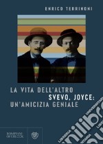 La vita dell'altro: Svevo, Joyce: un'amicizia geniale. E-book. Formato EPUB ebook