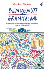 Benvenuti a Grammaland. Come entrare nel tunnel dell'orrore della grammatica e uscirne vivi (e contenti). E-book. Formato PDF ebook