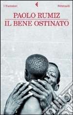 Il bene ostinato. E-book. Formato PDF ebook