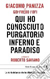 Qui ho conosciuto purgatorio, inferno e paradiso. La storia del prete che ha sfidato la 'ndrangheta. E-book. Formato PDF ebook di Giacomo Panizza Goffredo Fofi