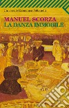 La danza immobile. E-book. Formato EPUB ebook di Manuel Scorza