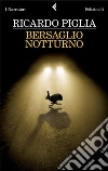 Bersaglio notturno. E-book. Formato EPUB ebook di Ricardo Piglia