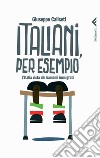Italiani, per esempio. L'Italia vista dai bambini immigrati. E-book. Formato PDF ebook di Giuseppe Caliceti