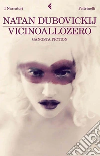 Vicinoallozero. Gangsta fiction. E-book. Formato PDF ebook