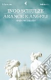 Arance e angeli. Bozzetti italiani. E-book. Formato EPUB ebook di Ingo Schulze