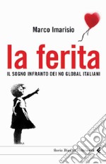 La ferita. Il sogno infranto dei no global italiani. E-book. Formato EPUB