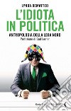 L'idiota in politica. E-book. Formato PDF ebook