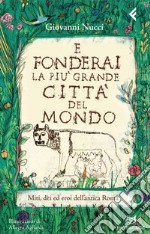 E fonderai la più grande città del mondo. Miti, dei ed eroi dell'antica Roma. E-book. Formato PDF ebook