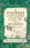 E fonderai la più grande città del mondo. Miti, dei ed eroi dell'antica Roma. E-book. Formato PDF ebook di Giovanni Nucci