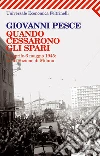 Quando cessarono gli spari. 23 aprile-6 maggio 1945: la liberazione di Milano. E-book. Formato EPUB ebook di Giovanni Pesce