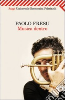 Musica dentro. E-book. Formato EPUB ebook di Paolo Fresu