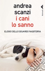 I cani lo sanno. Elogio dello sguardo rasoterra. E-book. Formato EPUB ebook