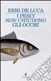 I pesci non chiudono gli occhi. E-book. Formato PDF ebook